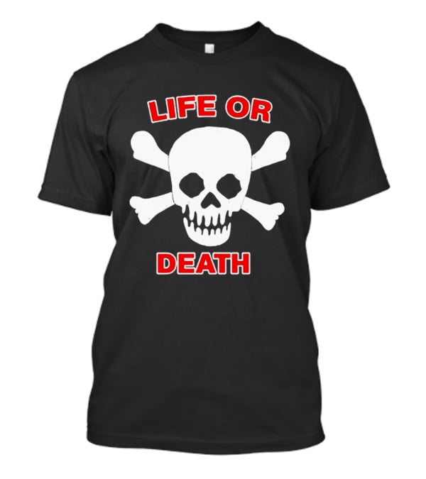 Life Or Death Skull And Crossbones Booger McFarland T-Shirt