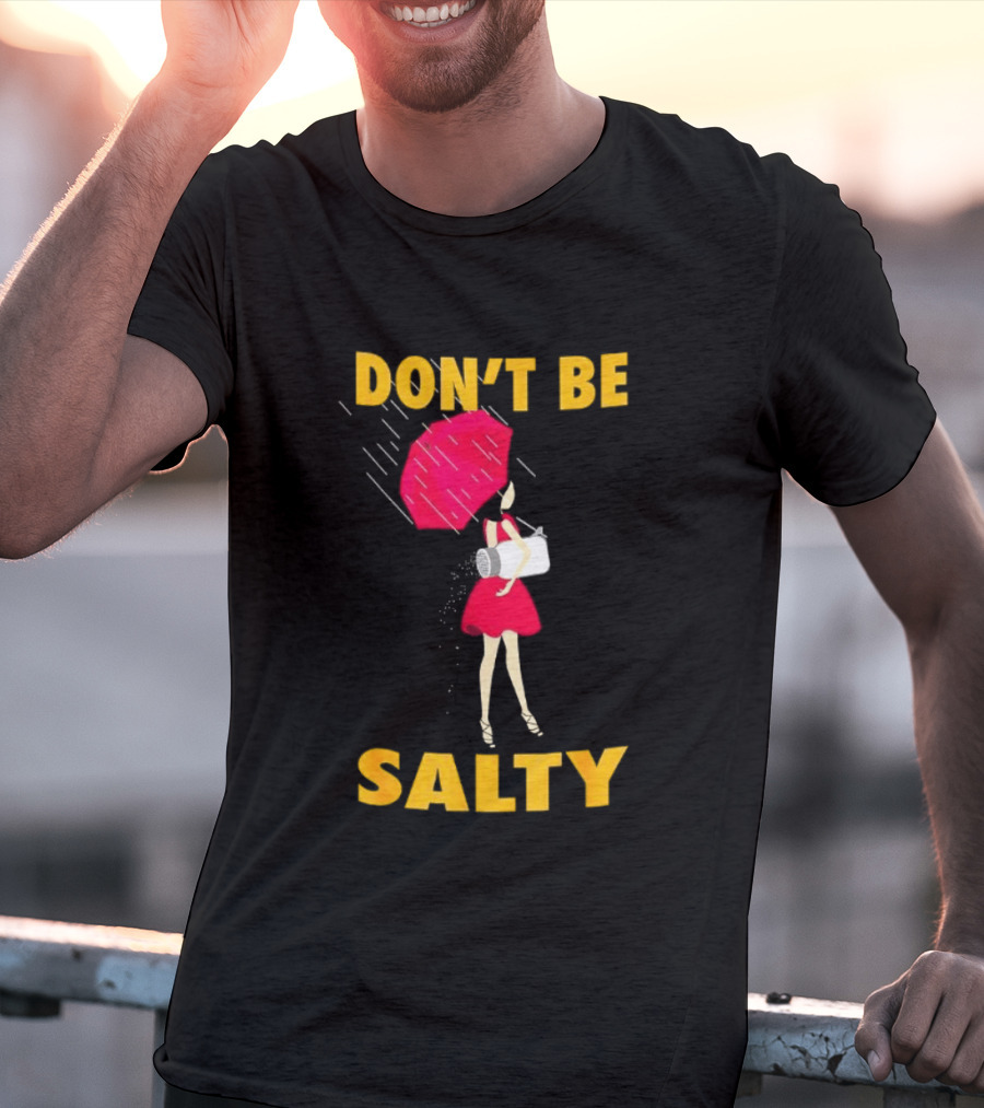 Don't Be Salty Girl Red Umbrella Rainy Day Vibes T-Shirt