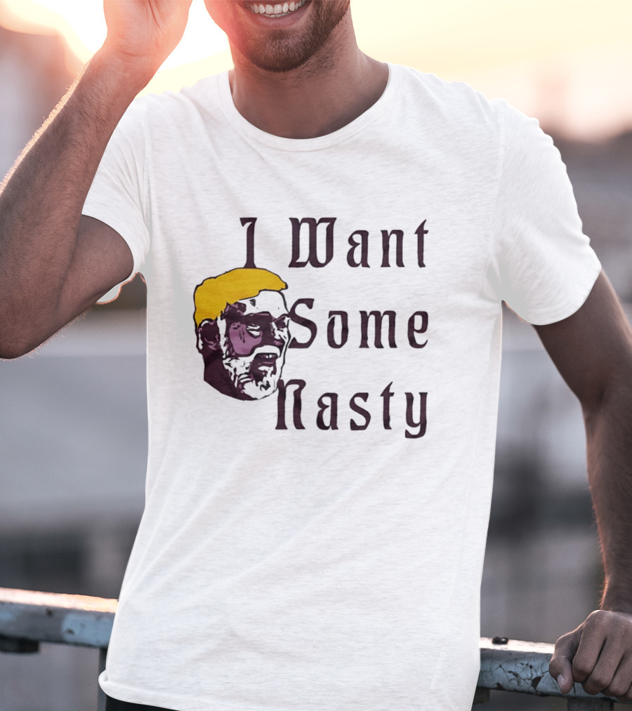 I Want Some Nasty Big Head Old Man T-Shirt