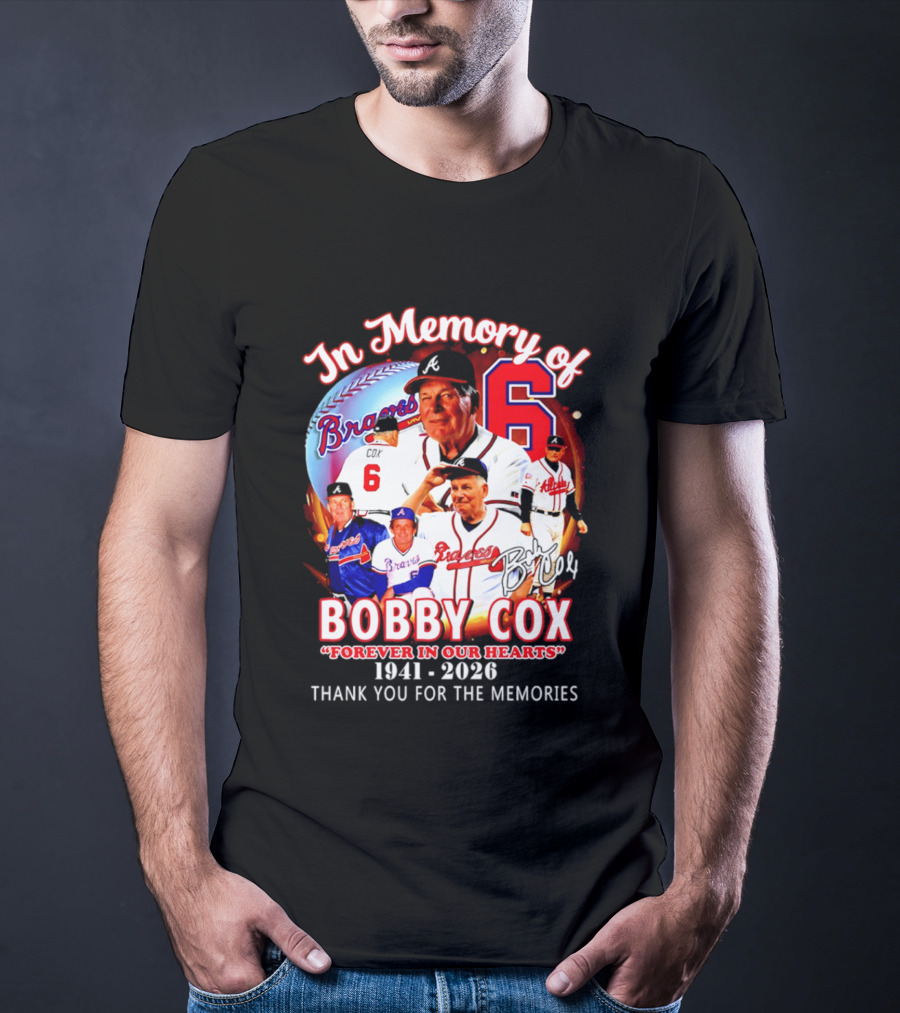 Atlanta Braves In Memory Of Bobby Cox Forever In Our Hearts 1941 2026 Thank You For The Memories T-Shirt