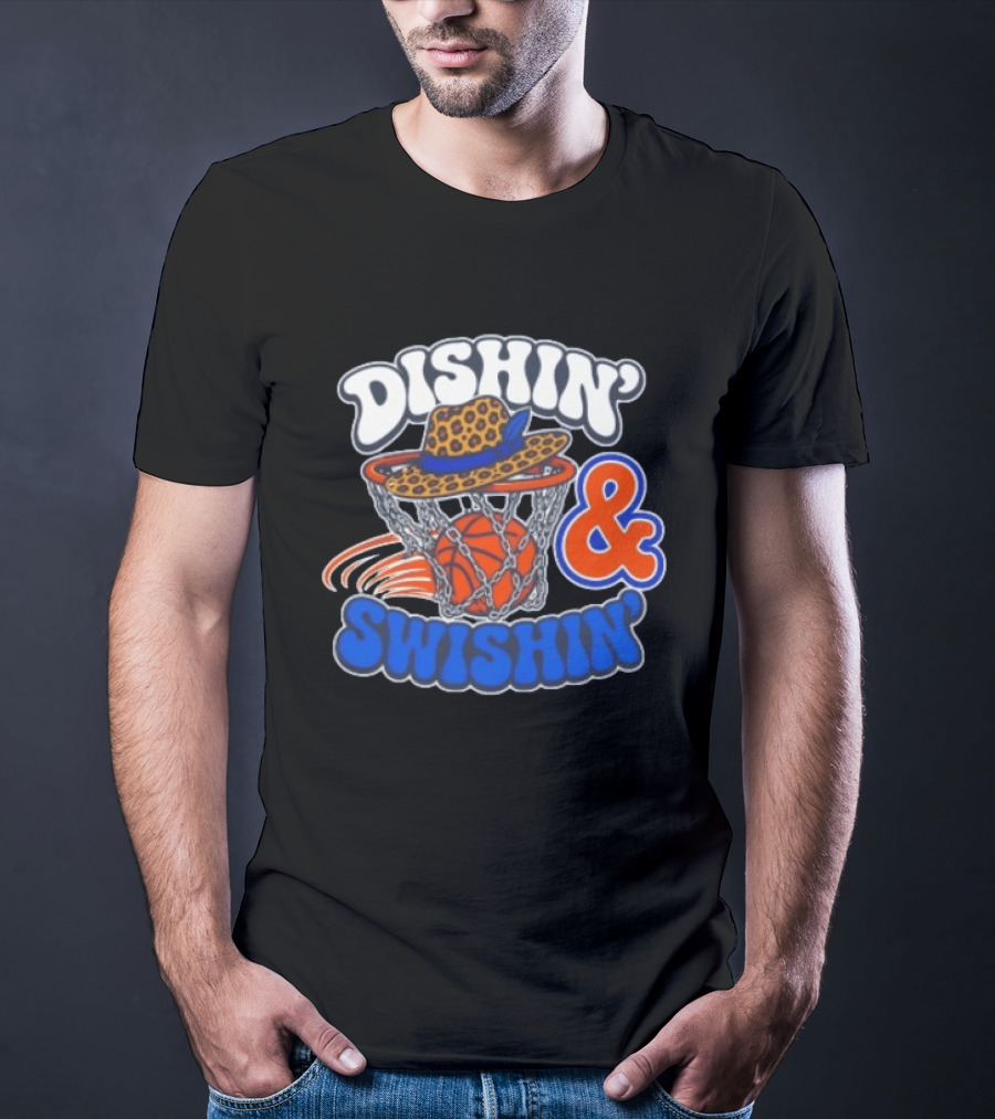 Dishin' And Swishin' Basketball Hat Hoops Knicks T-Shirt