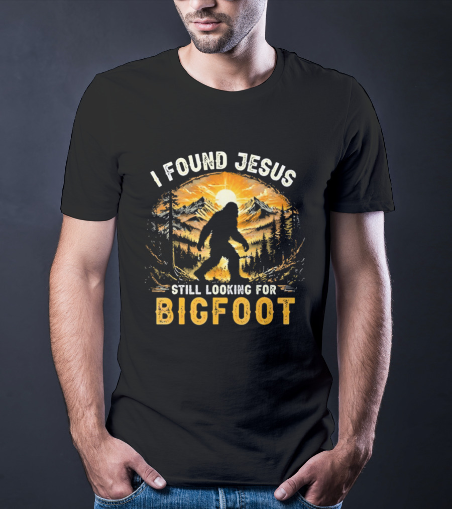 I Found Jesus Still Looking For Bigfoot Forest Sunset T-Shirt