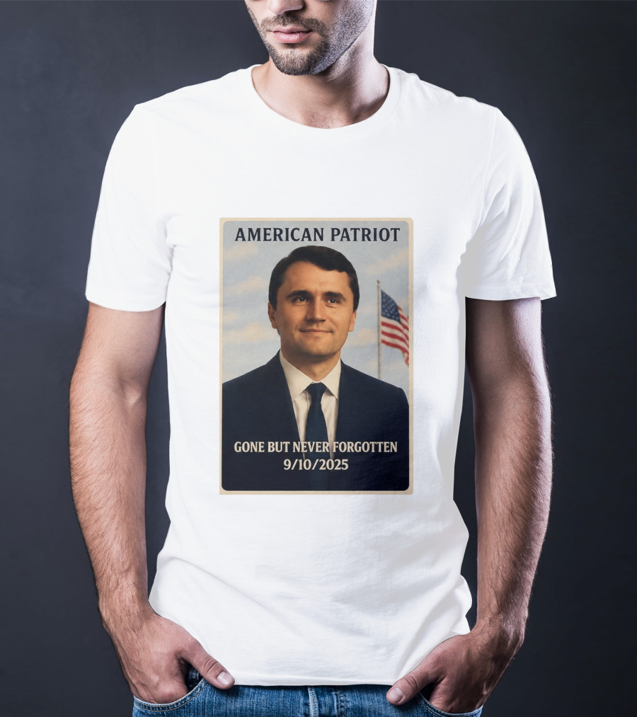 American Patriot Gone But Never Forgotten 9/10/2025 T-Shirt