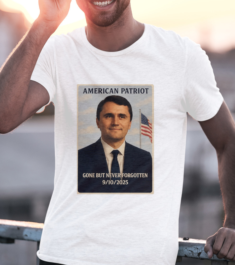 American Patriot Gone But Never Forgotten 9/10/2025 T-Shirt