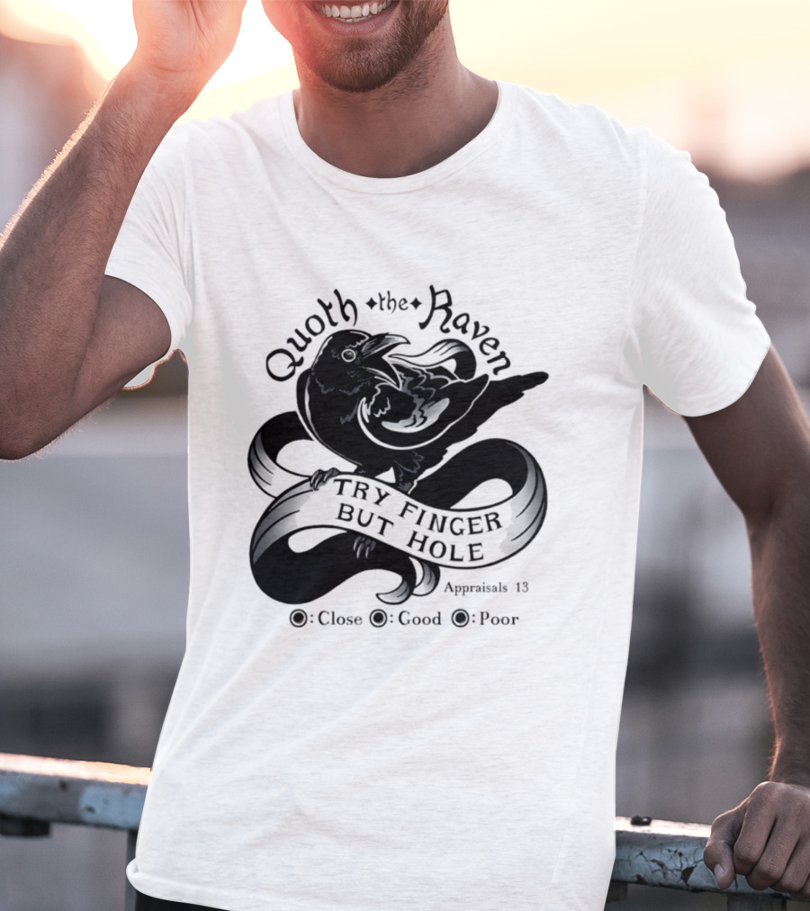 Quoth The Raven Try Finger But Hole Apparel Rating 18 T-Shirt