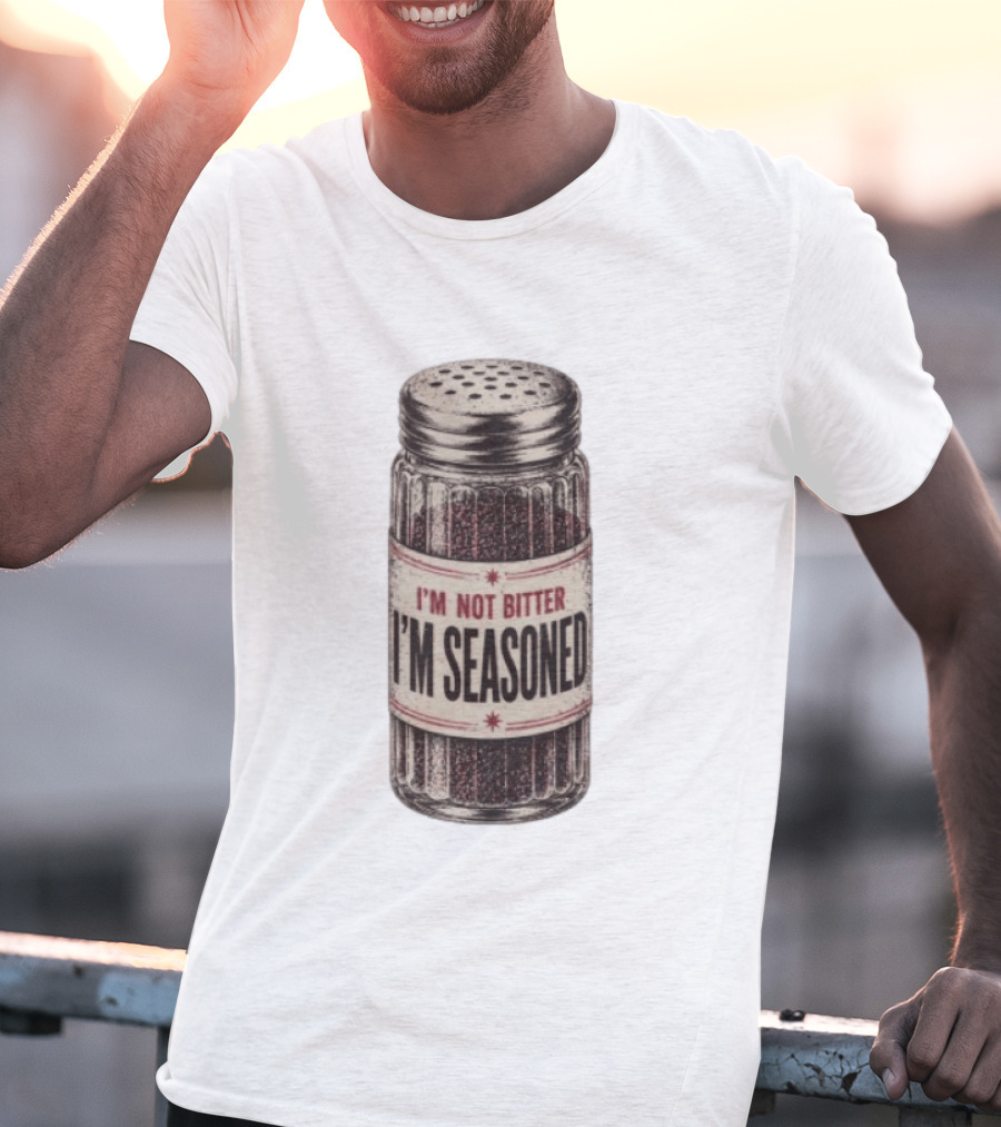 I'm Not Bitter I'm Seasoned Humor Salt Shaker T-Shirt