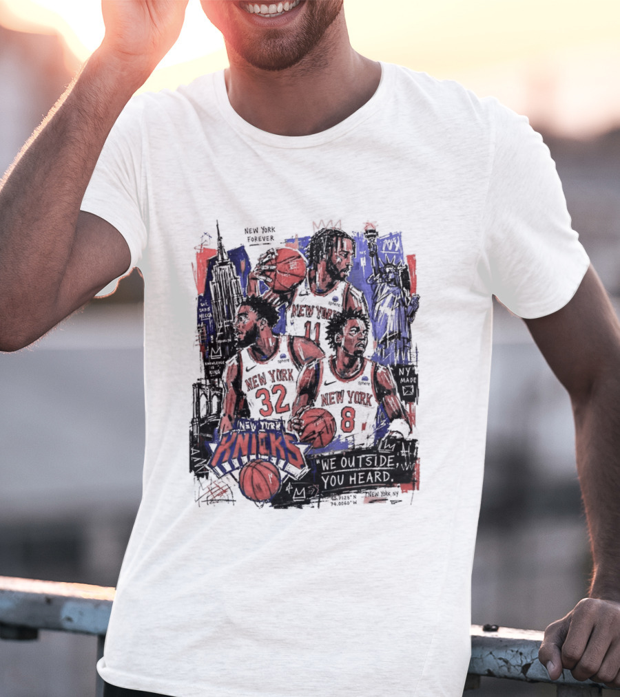 New York Knicks Jalen Brunson Karl Anthony Towns OG Anunoby We Outside You Heard NBA T-Shirt