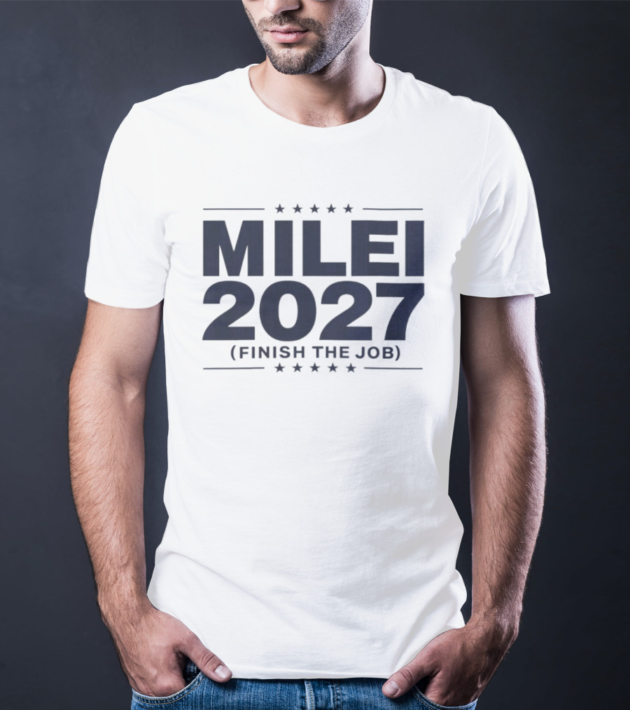MILEI 2027 Finish The Job Stars T-Shirt
