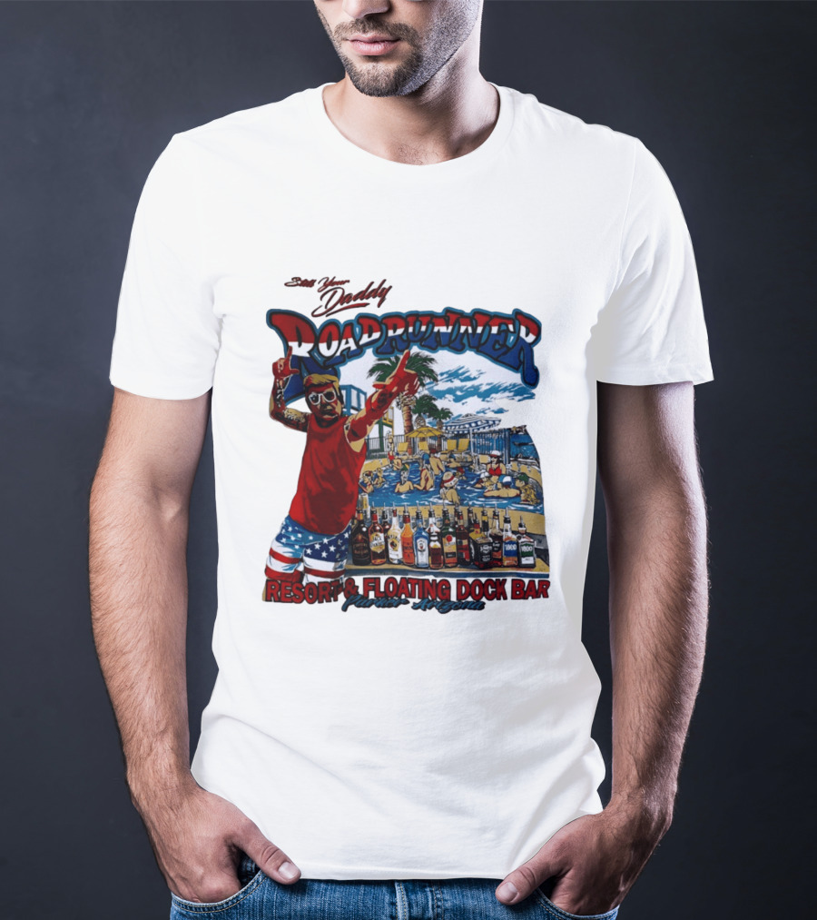 Still Your Daddy Roadrunner Resort Floating Dock Bar Parker Arizona T-Shirt