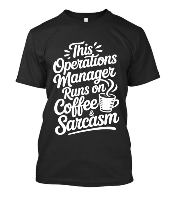 This Operations Manager Runs On Coffee And Sarcasm Cup T-Shirt