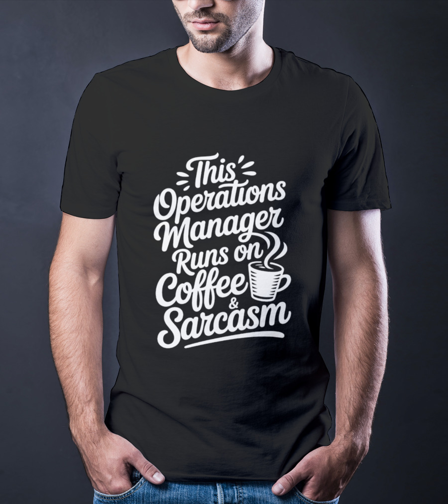 This Operations Manager Runs On Coffee And Sarcasm Cup T-Shirt