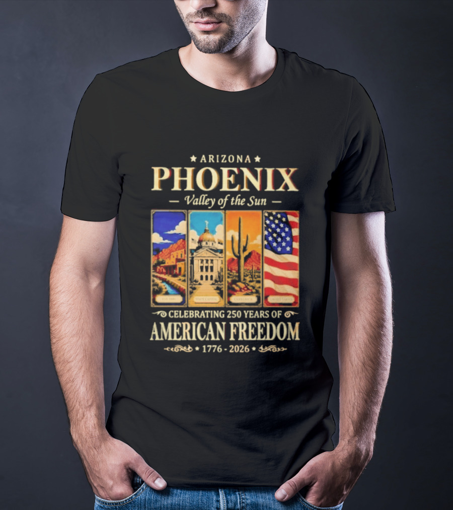 Arizona Phoenix Valley Of The Sun Celebrating 250 Years Of American Freedom 1776 2026 Patriotic Banner T-Shirt