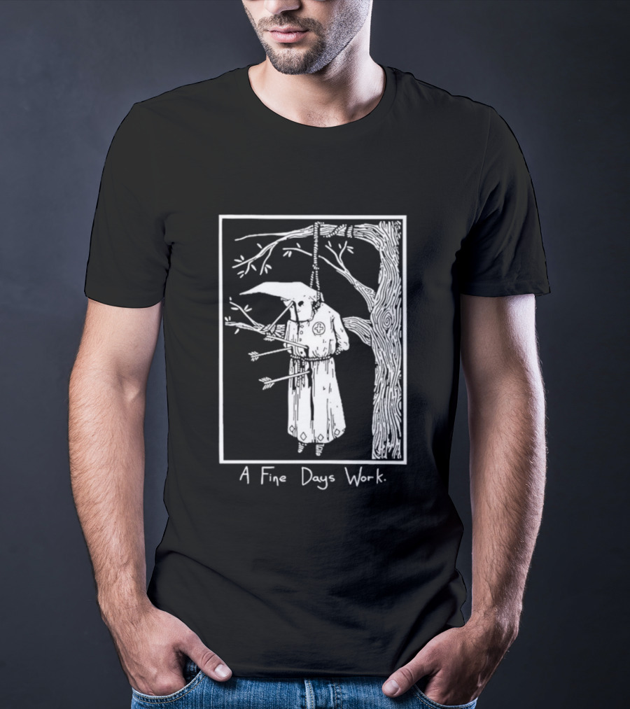 KKK A Fine Days Work T-Shirt
