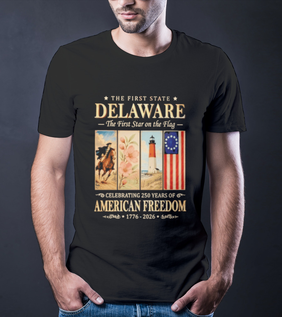 The First State Delaware The First Star On The Flag Celebrating 250 Years Of American Freedom 1776 2026 T-Shirt