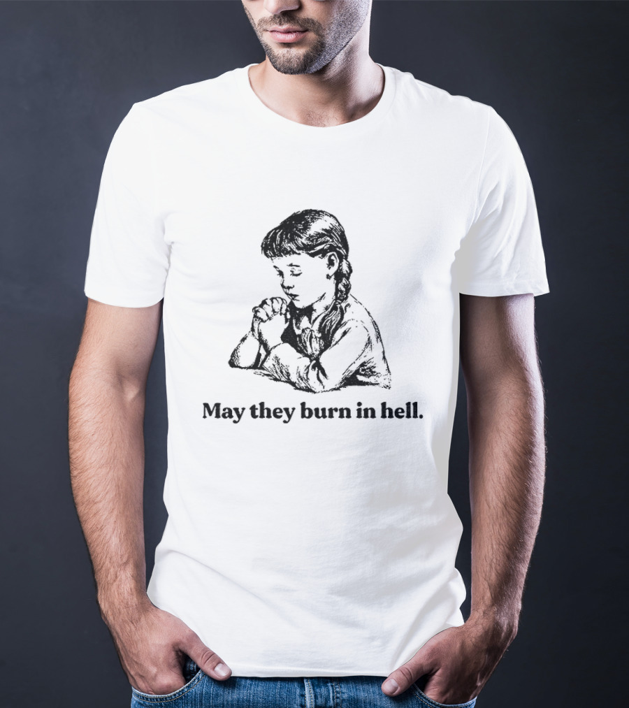 Classic Women May They Burn In Hell Praying Child T-Shirt