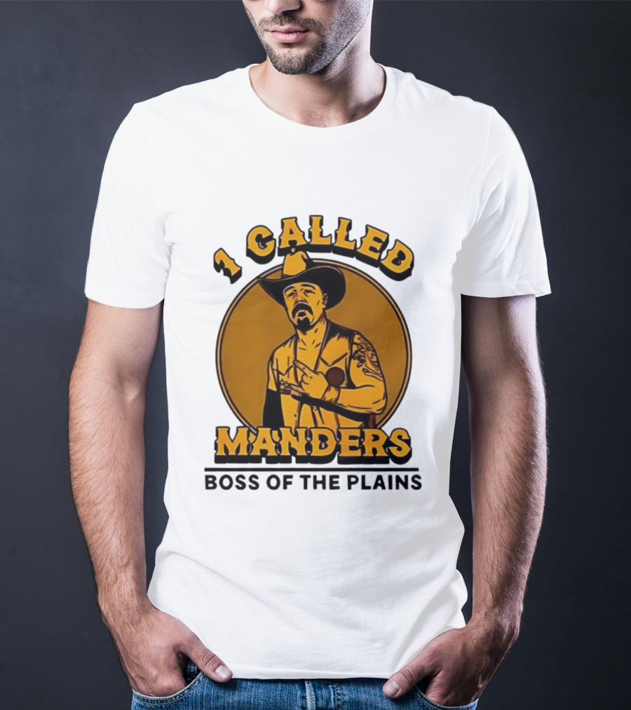 1 Called Manders Cowboy Boss Of The Plains T-Shirt