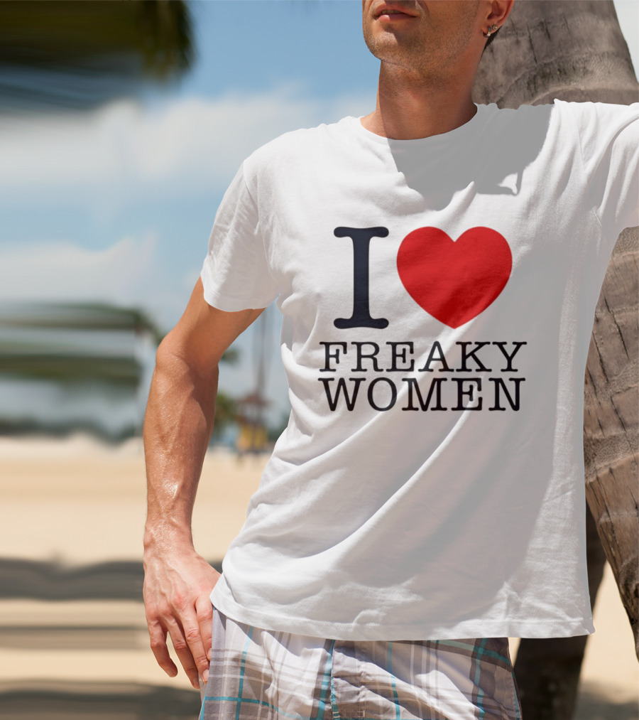 I Love Freaky Women Heart Shape T-Shirt