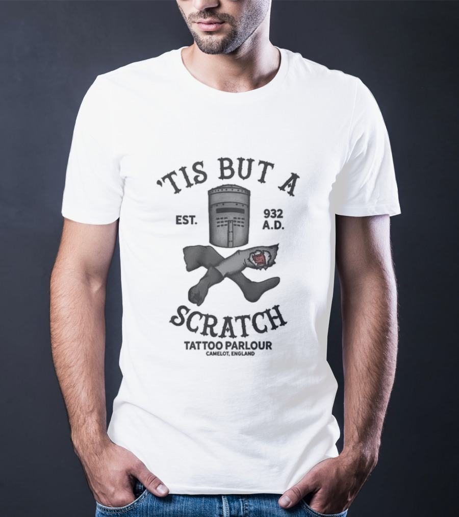 Tis But A Scratch Camelot Tattoo Parlour Est 537 AD T-Shirt