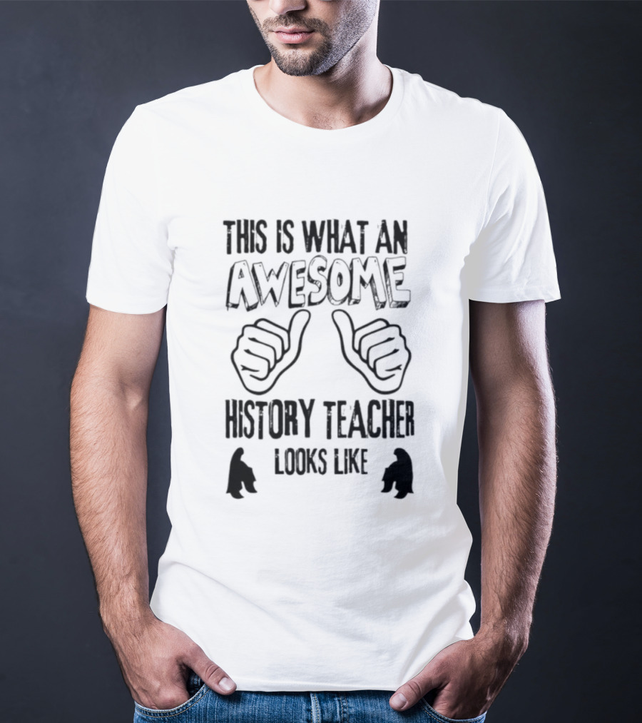This Is What An Awesome History Teacher Looks Like T-Shirt