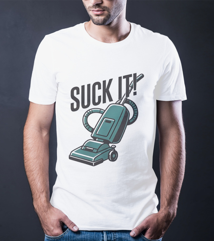 Suck It Vacuum Cleaner Humor T-Shirt