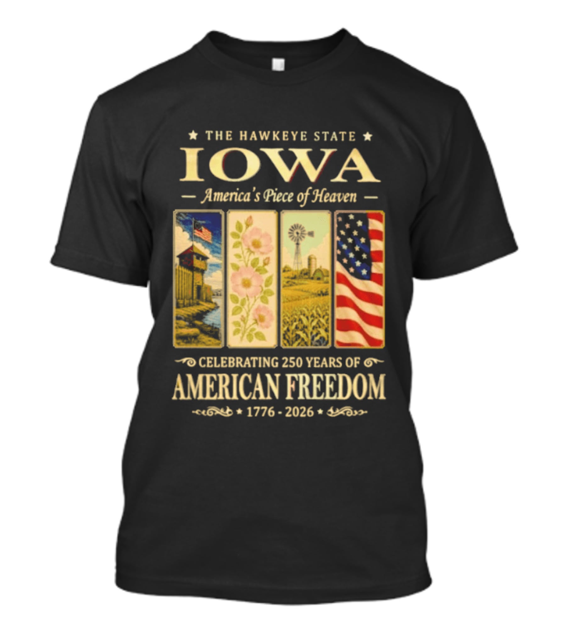 The Hawkeye State Iowa America's Piece Of Heaven Celebrating 250 Years Of American Freedom 1776 2026 T-Shirt
