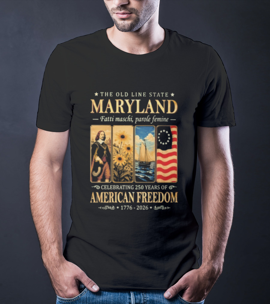 The Old Line State Maryland Fatti Maschi Parole Femine Celebrating 250 Years Of American Freedom 1776 2026 T-Shirt