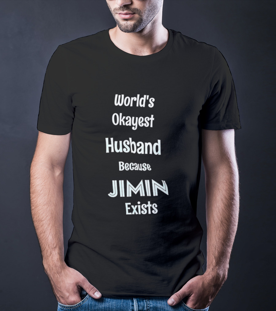 World's Okayest Husband Because Jimin Exists T-Shirt