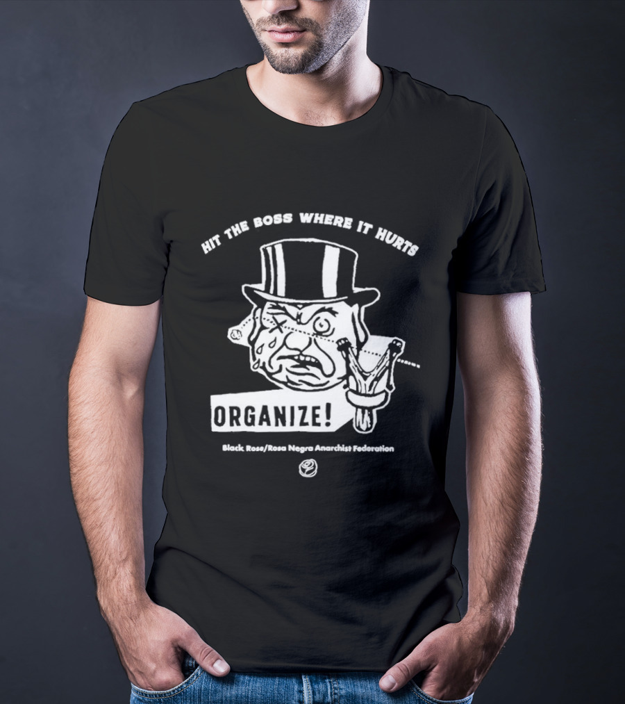 Hit The Boss Where It Hurts Organize Black Rose Rosa Negra Anarchist Federation T-Shirt