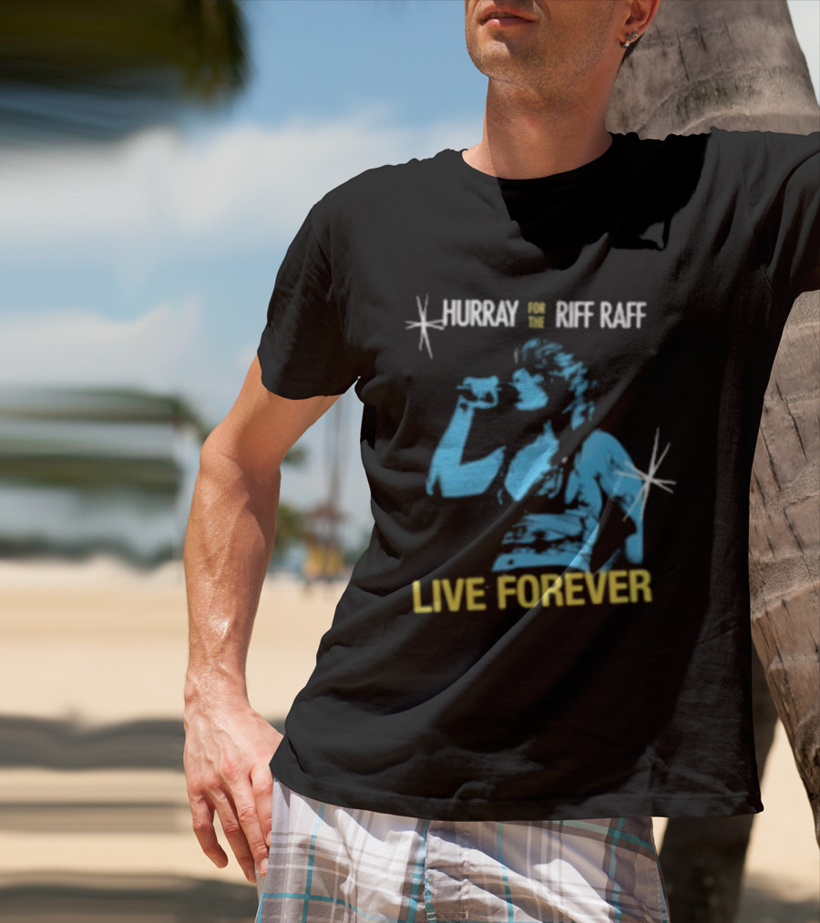 Hurray Riff Raff Live Forever Tour T-Shirt