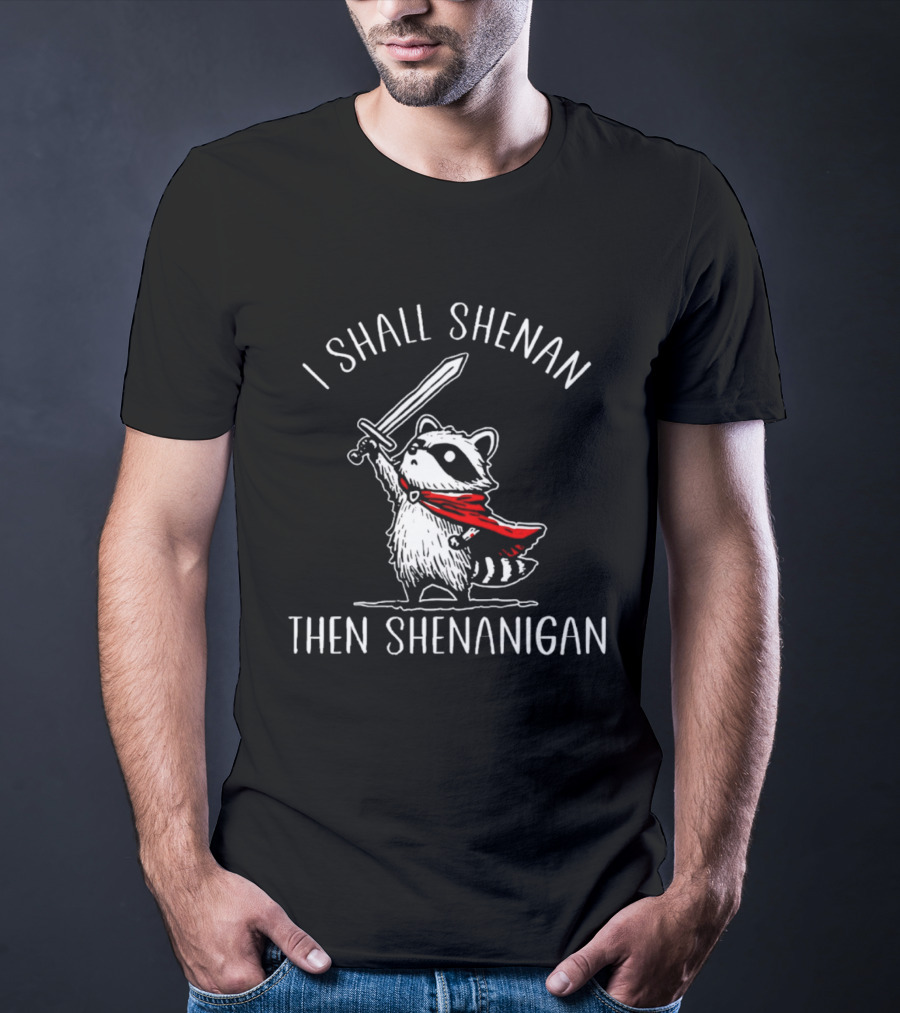 I Shall Shenan Then Shenanigan Raccoon Sword Red Cape T-Shirt