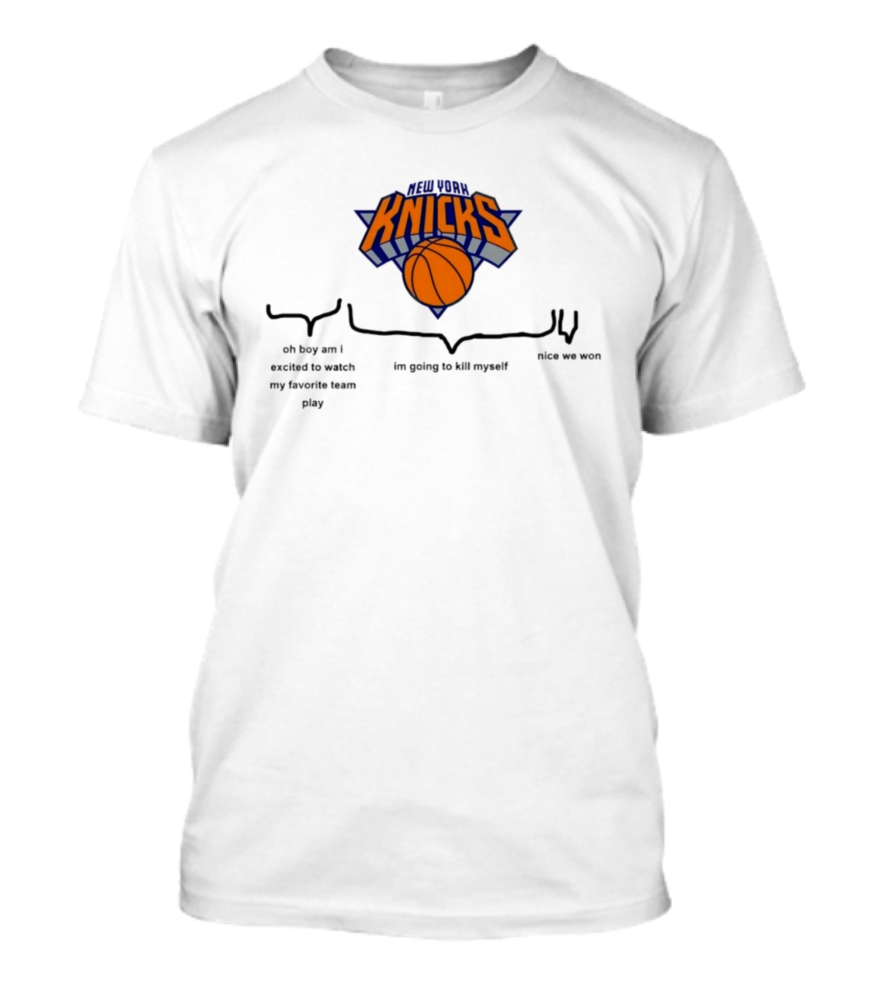 New York Knicks Oh Boy Am I Excited To My Favorite Team Play I'm Going To Kill Myself Nice We Won T-Shirt