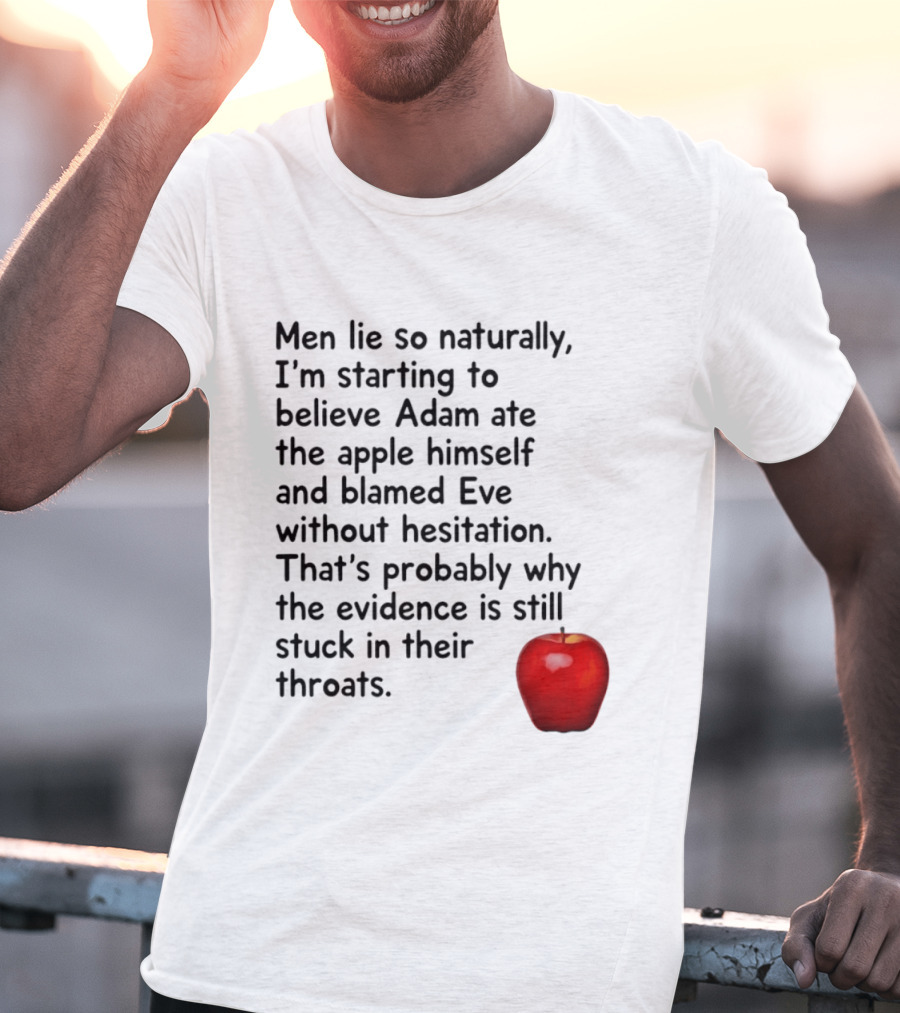 Men Lie Naturally Adam Ate The Apple Blamed Eve Evidence In Throats T-Shirt