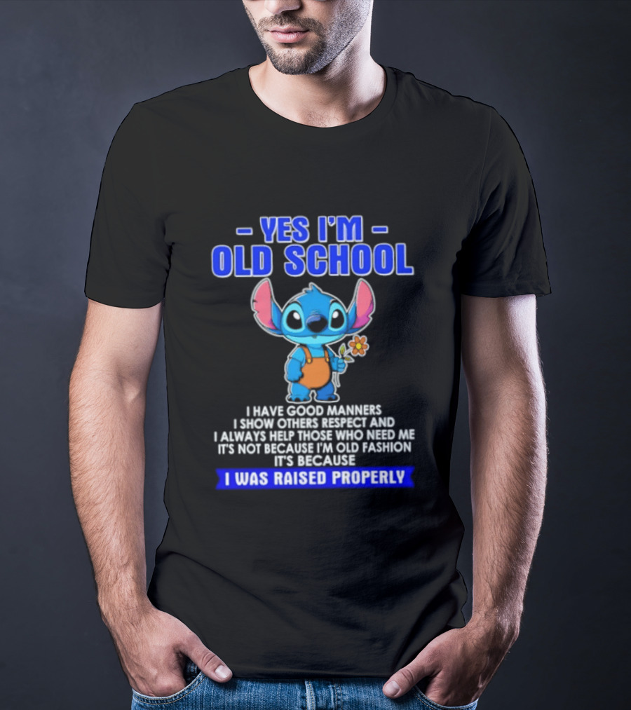 Yes I'm Old School Raised Properly Stitch Good Manners T-Shirt