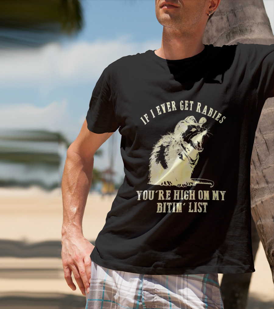 Cowboy Opossum If I Ever Get Rabies You're High On My Bitin' List T-Shirt