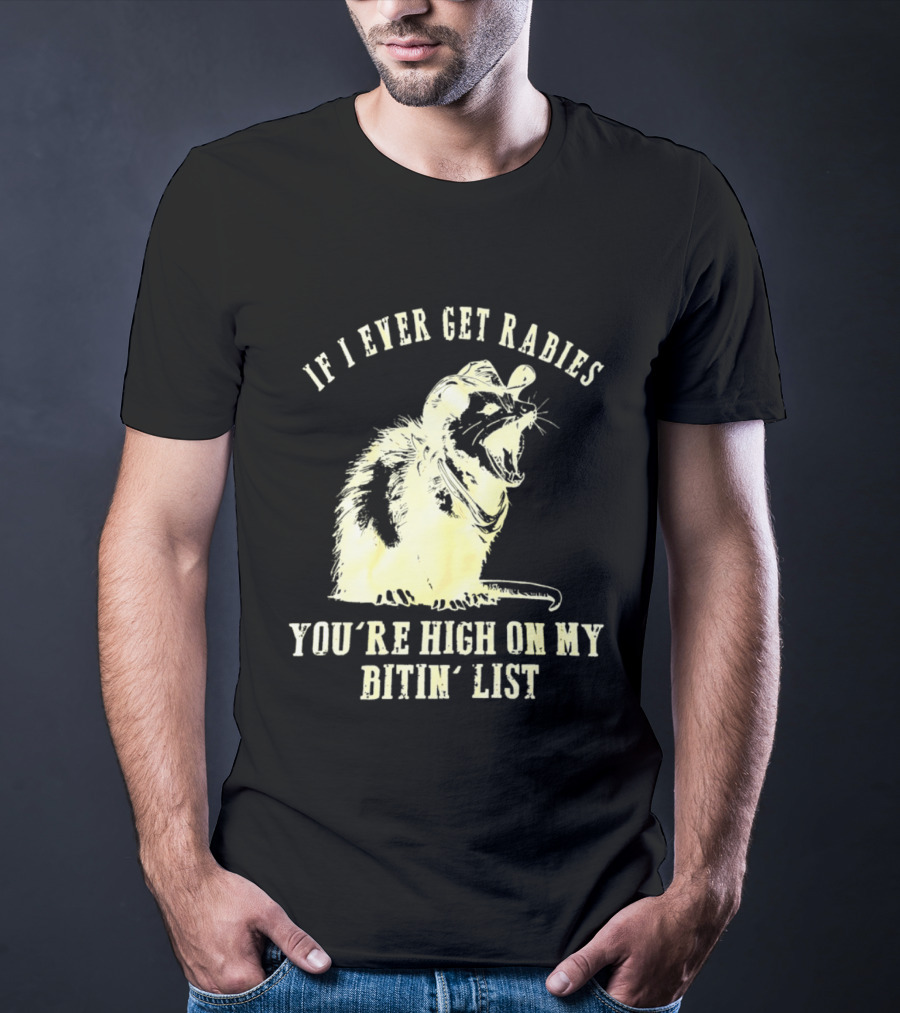 Cowboy Opossum If I Ever Get Rabies You're High On My Bitin' List T-Shirt