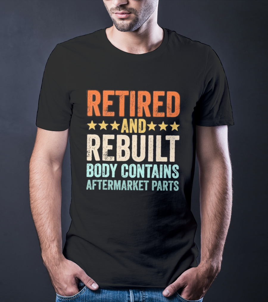 Retired And Rebuilt Body Contains Aftermarket Parts Retro Stars T-Shirt