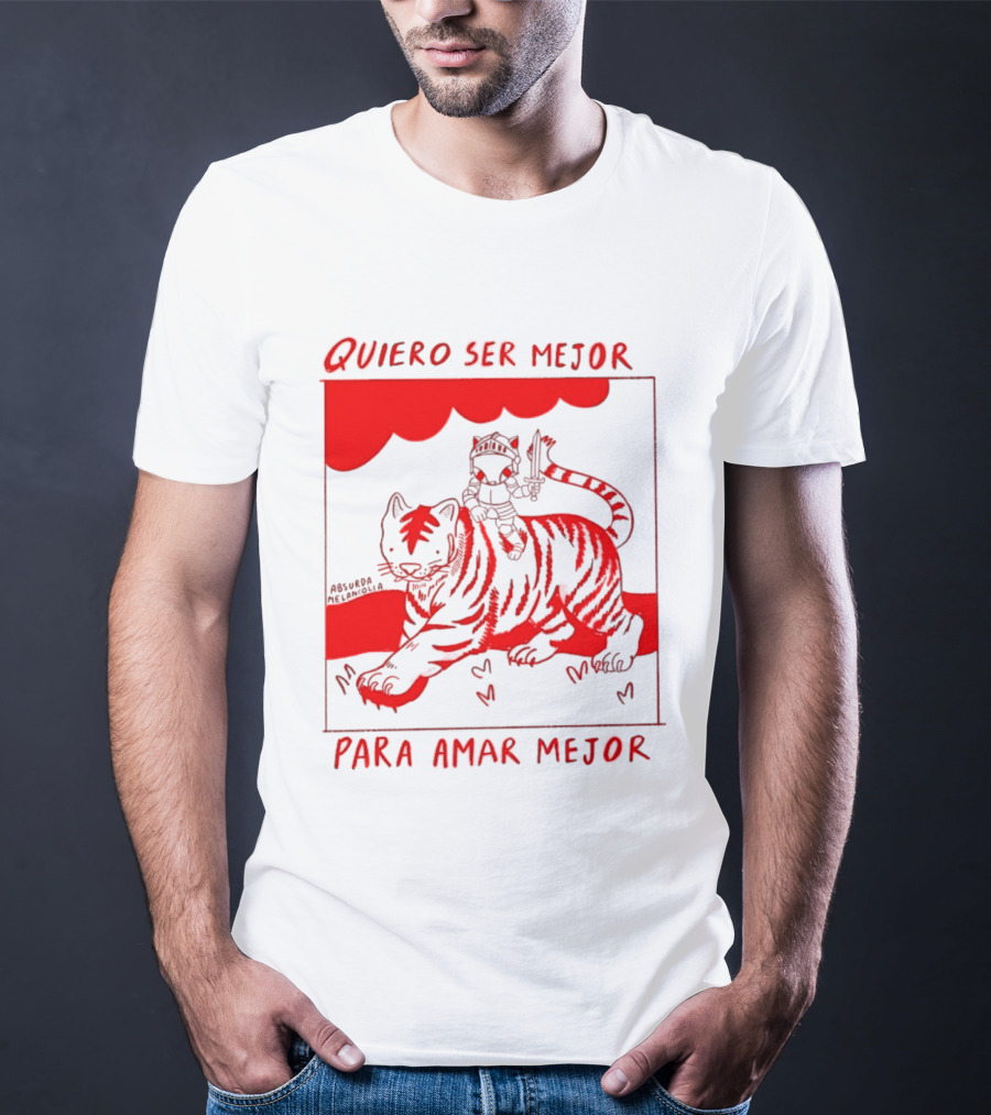 Quiero Ser Mejor Para Amar Mejor Tigre Y Gato Montando Imaginario T-Shirt