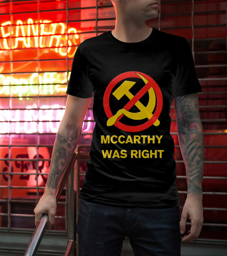 Mccarthy Was Right Anti Communism Symbol Hammer Sickle T-Shirt