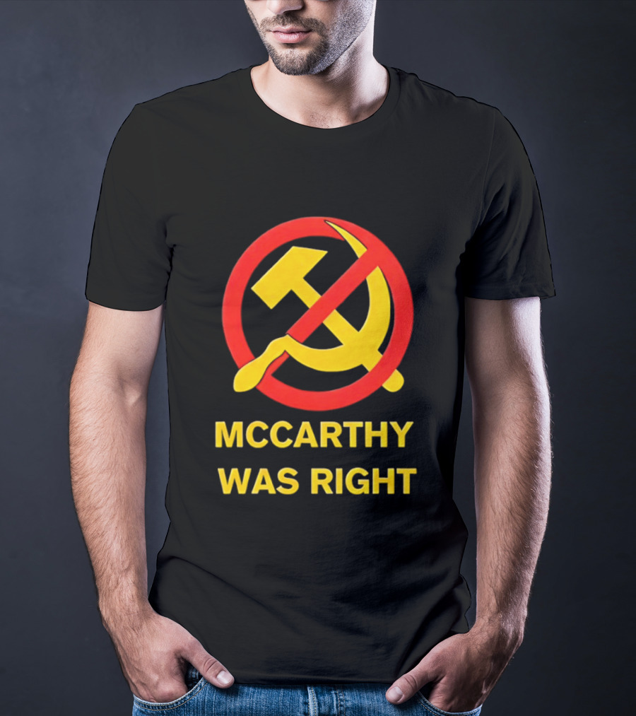 Mccarthy Was Right Anti Communism Symbol Hammer Sickle T-Shirt