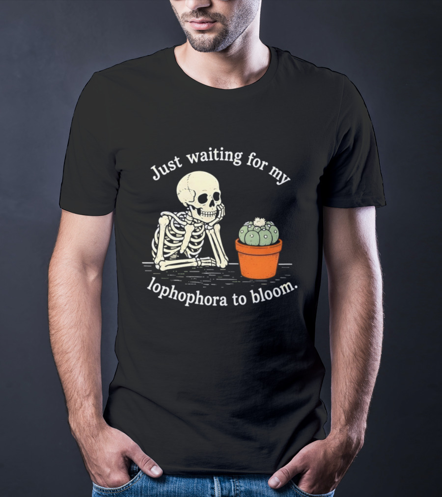 Just Waiting For My Lophophora To Bloom Skeleton And Cactus T-Shirt