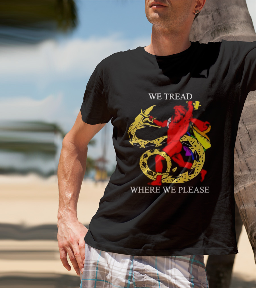 We Tread Where We Please Dragon Warrior Bold Journey T-Shirt