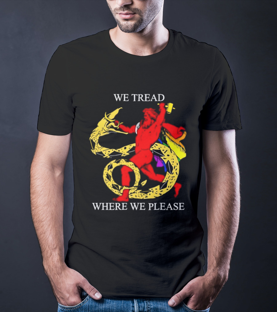 We Tread Where We Please Dragon Warrior Bold Journey T-Shirt