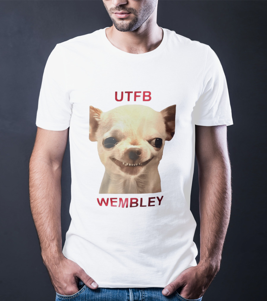 UTFB Chihuahua Dog Meme Wembley T-Shirt