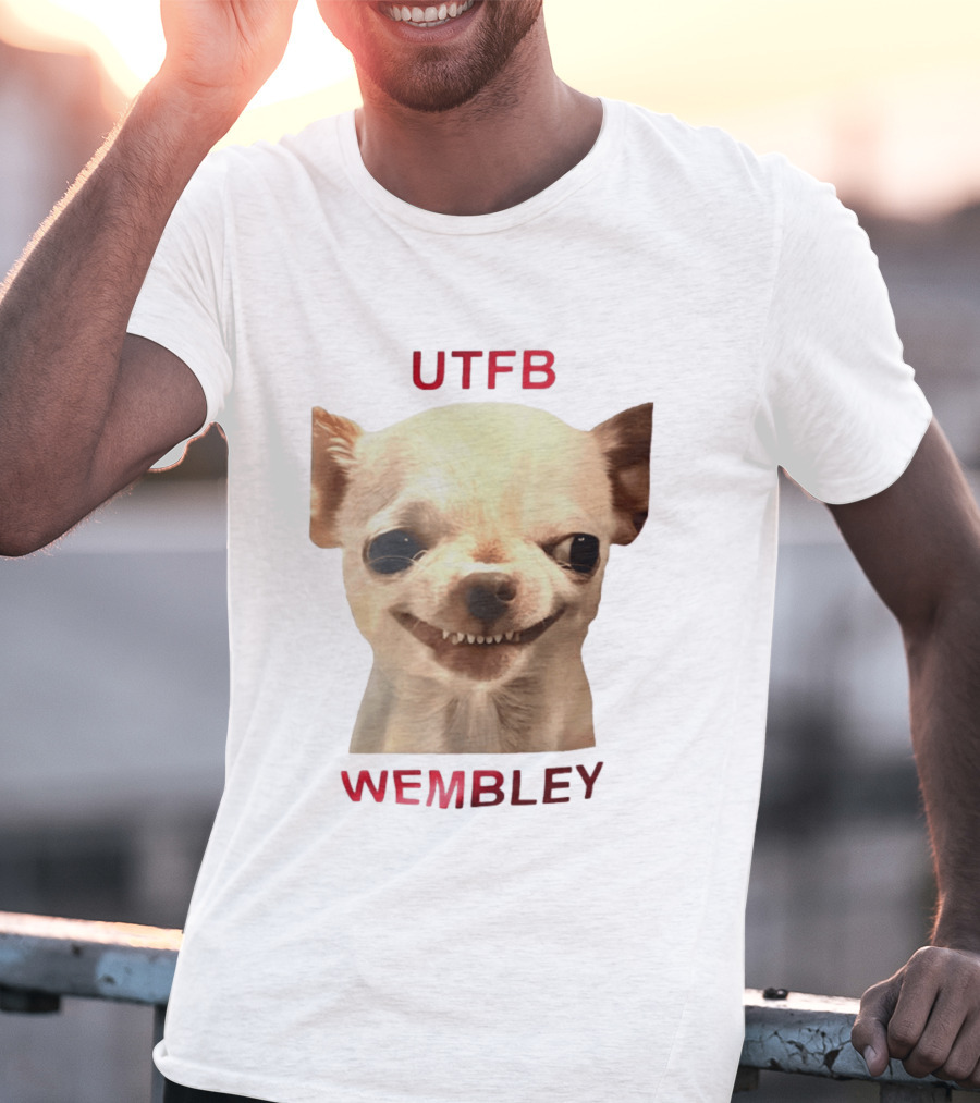 UTFB Chihuahua Dog Meme Wembley T-Shirt