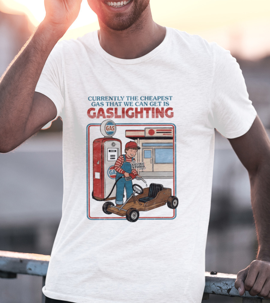 Currently The Cheapest Gas That We Can Get Is Gaslighting Cosmic Studio Gas Station Kid T-Shirt