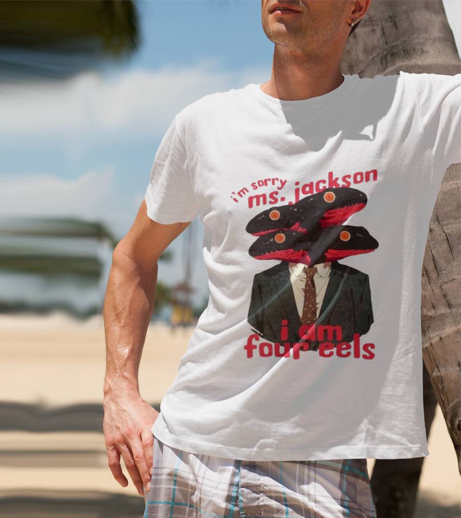 I'm Sorry Ms. Jackson I Am Four Eels OutKast Pun Four Headed Eel Suit T-Shirt