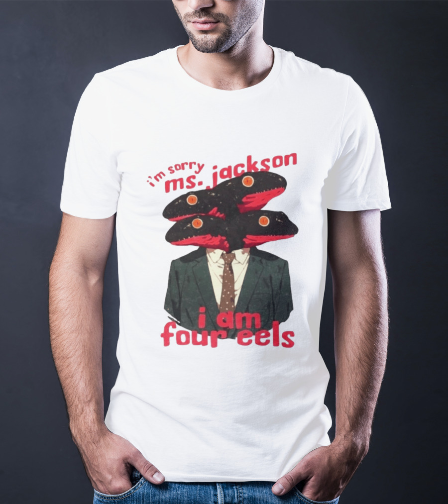 I'm Sorry Ms. Jackson I Am Four Eels OutKast Pun Four Headed Eel Suit T-Shirt
