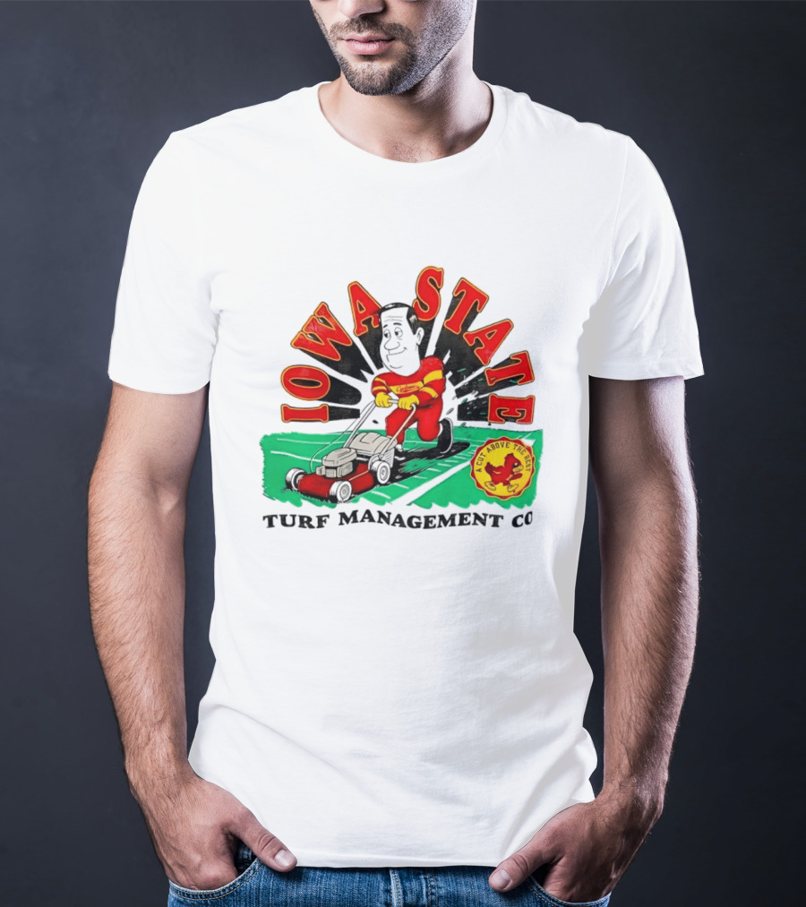 Iowa State Cyclones Turf Management Co A Cut Above The Rest T-Shirt