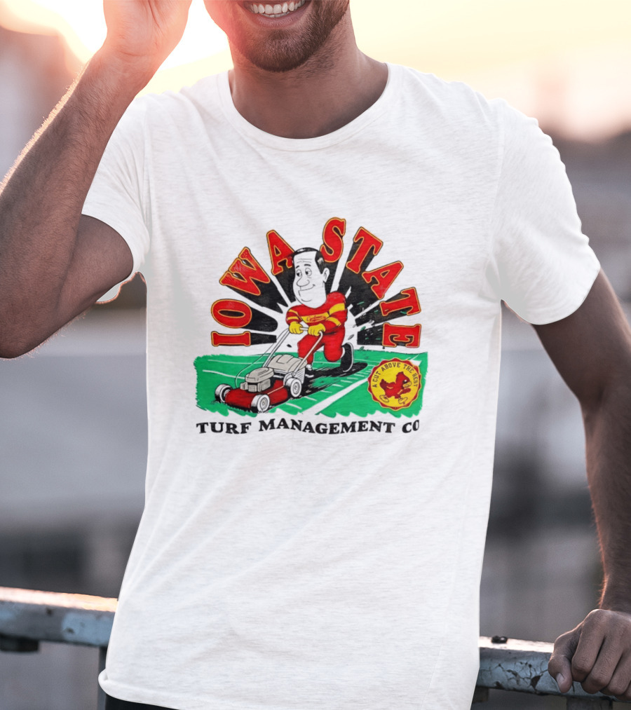 Iowa State Cyclones Turf Management Co A Cut Above The Rest T-Shirt