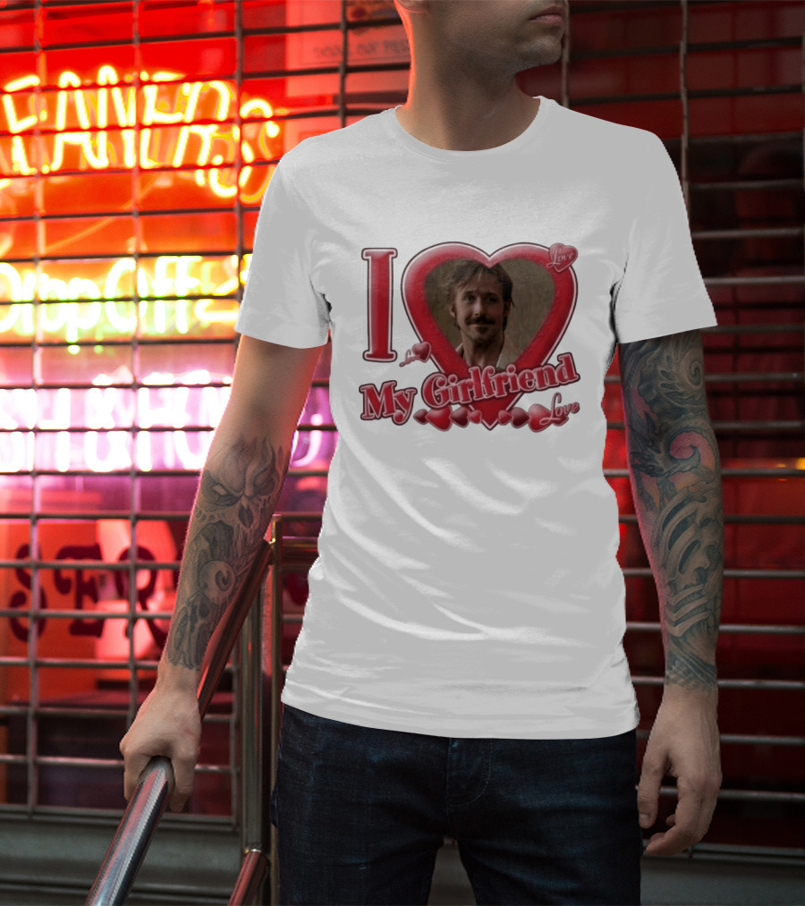Ryan Gosling I Love My Girlfriend Heart Love T-Shirt